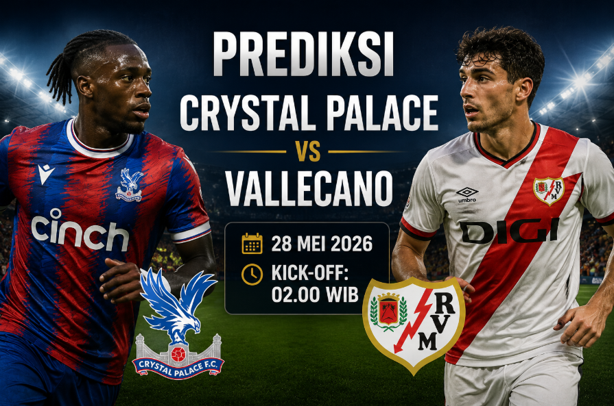 Prediksi Crystal Palace vs Vallecano - 28 Mei 2026